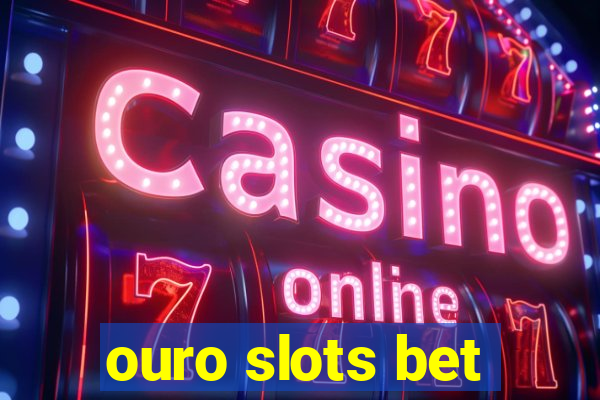 ouro slots bet